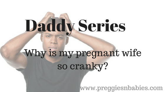 Why is pregnant why so cranky?